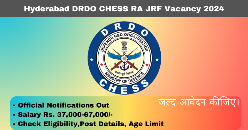 Hyderabad DRDO CHESS RA JRF Vacancy 2024 Apply Started Notifications Out