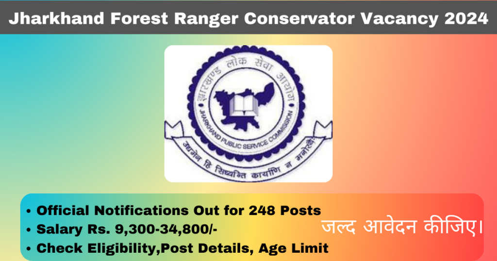 Jharkhand Forest Ranger Conservator Vacancy 2024 Apply Last Date 248 Posts