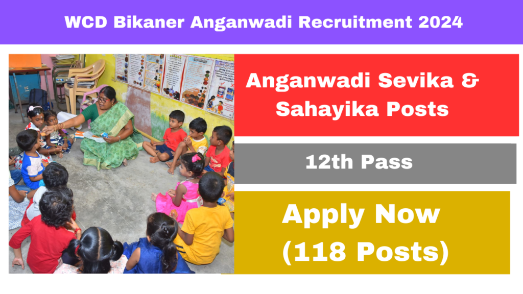 WCD Bikaner Anganwadi Recruitment 2024: Rajasthan WCD Anganwadi Bharti 2024 Apply for 118 Sevika Sahayika Posts